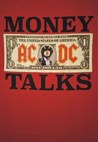 Texto negro en negrita "EL DINERO HABLA" con un billete de dólar estadounidense que presenta el logo de AC/DC y un retrato de un hombre en el centro, sobre un fondo rojo.