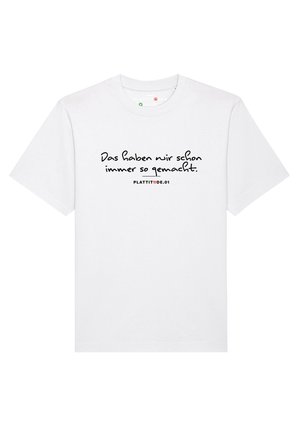 #01 DAS HABEN WIR SCHON IMMER SO GEMACHT. - Print T-shirt - white