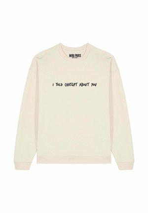 I TOLD CHATGPT ABOUT YOU EMBROIDERY UNISEX - Felpa - off white