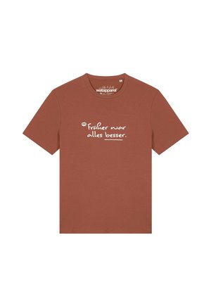 FRÜHER WAR ALLES BESSER - T-shirt print - heritage brown