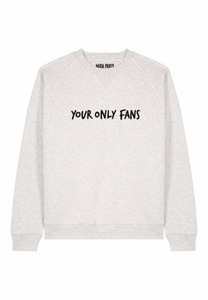 Felpa grigia chiara con colletto a girocollo e maniche raglan. Scritta nera "YOUR ONLY FANS" stampata sul davanti. Texture del tessuto morbida.
