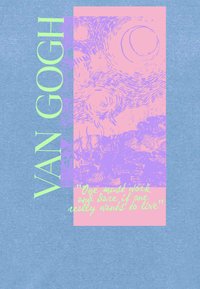 Diseño gráfico colorido con un fondo azul, formas rosas y moradas, y texto verde. Incluye una cita y el nombre "Van Gogh."
