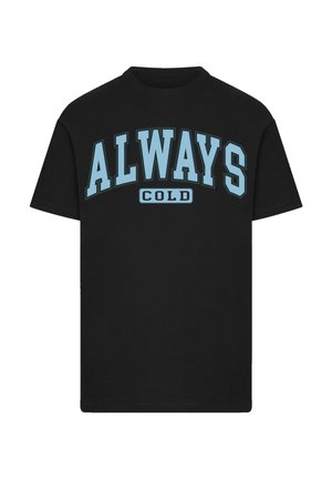 ALWAYS COLD - T-Shirt print - schwarz