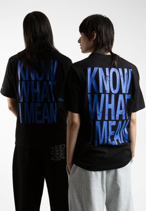 KNOW WHAT I MEAN UNISEX - Print T-shirt - black