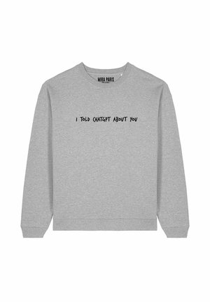 I TOLD CHATGPT ABOUT YOU EMBROIDERY UNISEX - Sweater - mottled grey