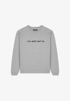 I TOLD CHATGPT ABOUT YOU EMBROIDERY UNISEX - Športni pulover - mottled grey