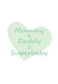 Text design on a soft green heart background. Text reads "Mummy + Daddy = Superbaby" in a playful font.