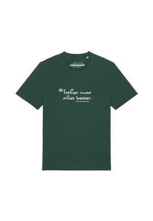 FRÜHER WAR ALLES BESSER - T-shirt print - glazed green