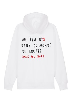 Hoodie blanc avec une poche avant et une capuche à cordon. Texte en noir et rouge : "Un peu d'amour dans ce monde de brutes (mais pas trop)."
