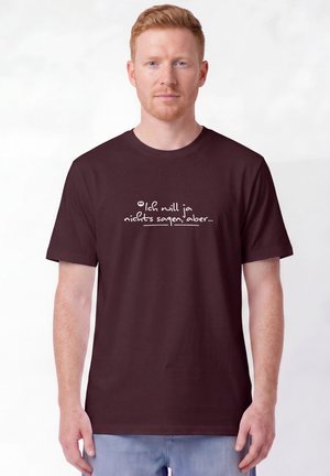 watapparel, ICH WILL JA NICHTS SAGEN ABER UNISEX - T-Shirt print - red brown