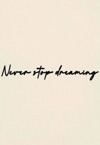 Texte manuscrit noir indiquant "N'arrêtez jamais de rêver" sur un fond beige clair, avec un style calligraphique fluide et lisse.