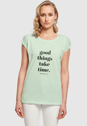 GOOD THINGS TAKE TIME  - T-Shirt print - neo mint
