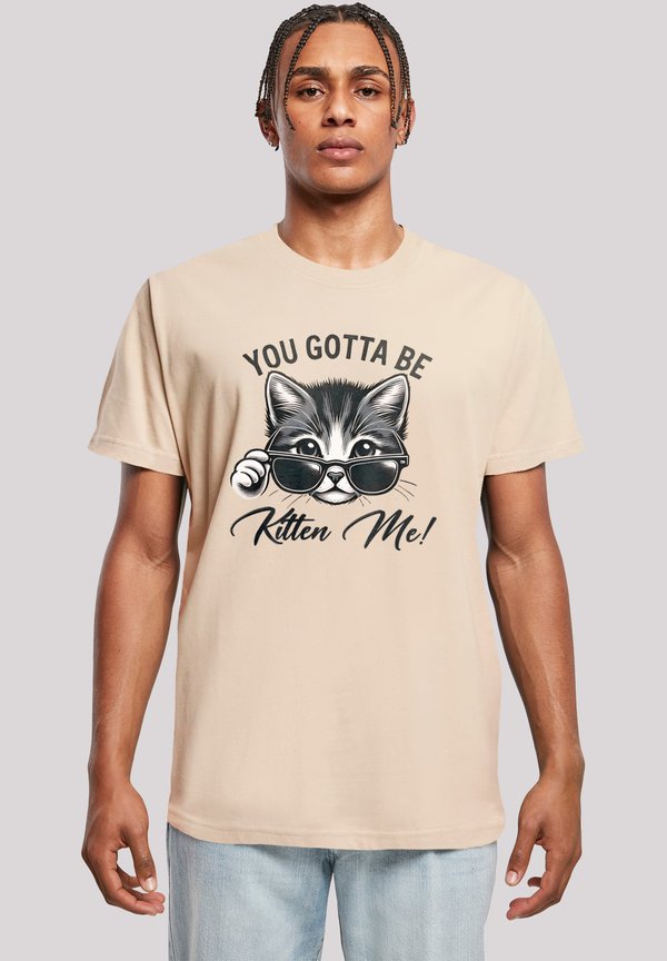KÄTZCHEN YOU GOTTA BE KITTEN ME - T-Shirt print - sand