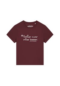 Bordeauxrotes Baumwoll-T-Shirt mit Rundhalsausschnitt. Mit weißem Text "Früher war alles besser." Keine weiteren Muster oder Akzente.