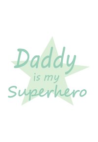 Text design with light green font on white background. The phrase reads "Daddy is my Superhero," centered within a pale green star shape.