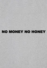 Tessuto grigio con testo in nero audace che recita "NO MONEY NO HONEY", centrato e uniformemente distanziato, con una texture liscia.