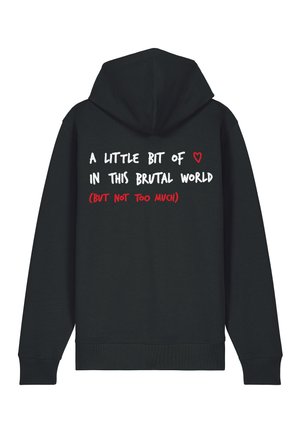 Black hooded sweatshirt with white and red text on the back reading, "A LITTLE BIT OF ♥ IN THIS BRUTAL WORLD (BUT NOT TOO MUCH)."