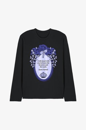 Black long-sleeve shirt with purple floral frame, bow, crown, and text: "I will stand with you between the heavens and the earth. -Queen Charlotte."