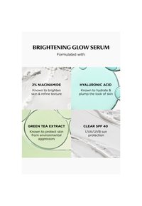 Brightening Glow -seerumi koostumukseen kuuluu 2 % niasiiniamidia, hyaluronihappoa, vihreän teen uutteita ja kirkas SPF 40, jotka kirkastavat, kosteuttavat ja suojaavat ihoa.