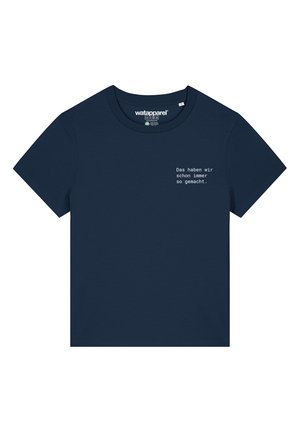 watapparel, DAS HABEN WIR SCHON IMMER SO GEMACHT - T-shirt print - french navy