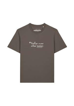 T-shirt marron à manches courtes avec texte manuscrit blanc en allemand disant "Früher war alles besser" centré sur le devant.