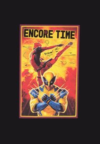 Obálka komiksu s Deadpoolem, který se nachází v kopacím postoji nad Wolverinem, s výraznými barvami, akčními liniemi a textem "ENCORE TIME" vy prominently zobrazeným.