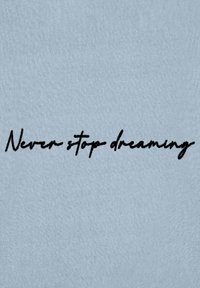 Fond bleu clair avec la phrase "N'arrêtez jamais de rêver" en lettres manuscrites noires en gras avec un aspect légèrement texturé.