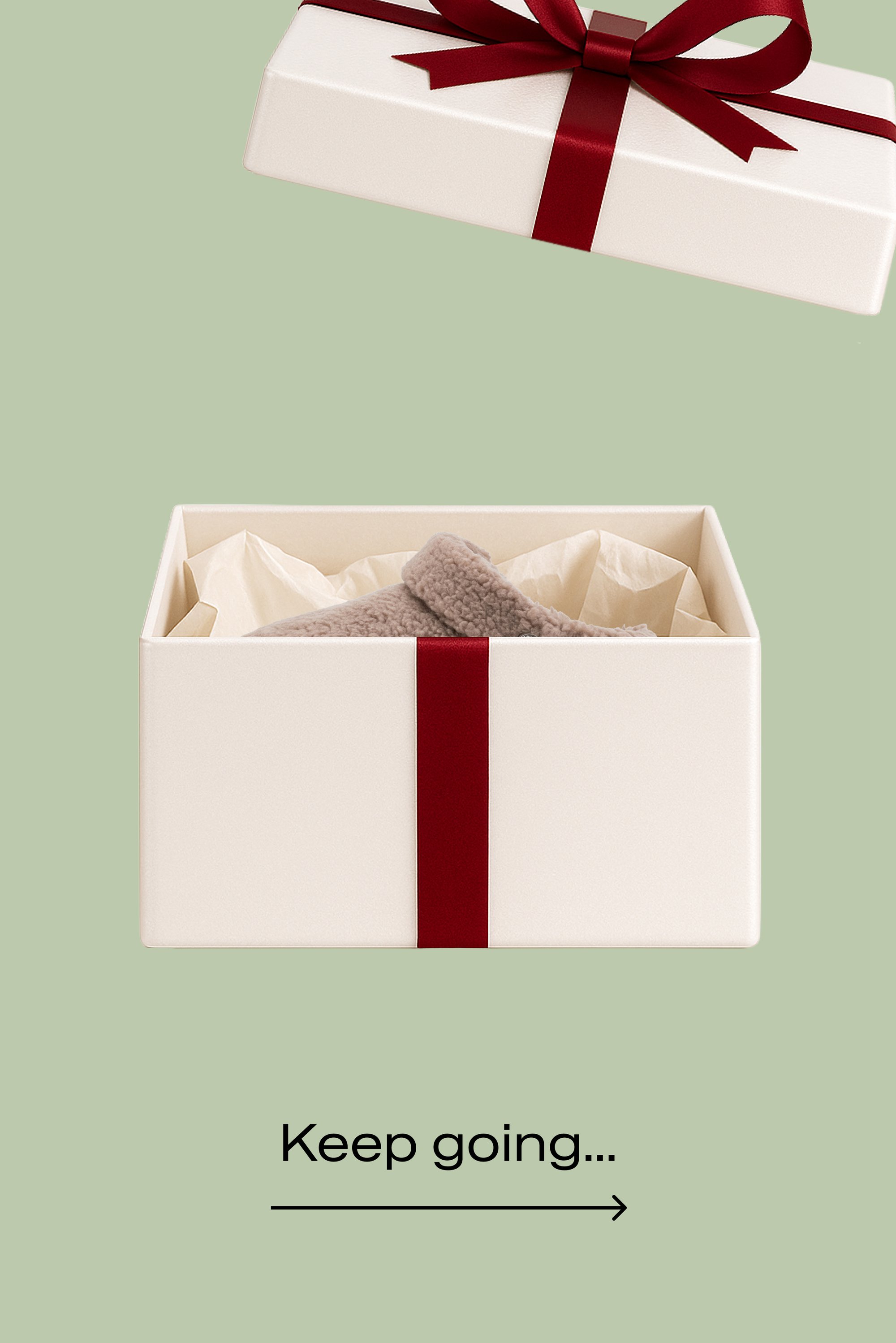 Weißes Geschenkbox mit rotem Band, der Deckel ist angehoben und zeigt weichen beigen Stoff darin, auf einem hellgrünen Hintergrund mit dem Text "Mach weiter..." und einem Pfeil darunter.